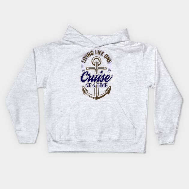 Living Life One Cruise At A Time Kids Hoodie by TipsForTravellers